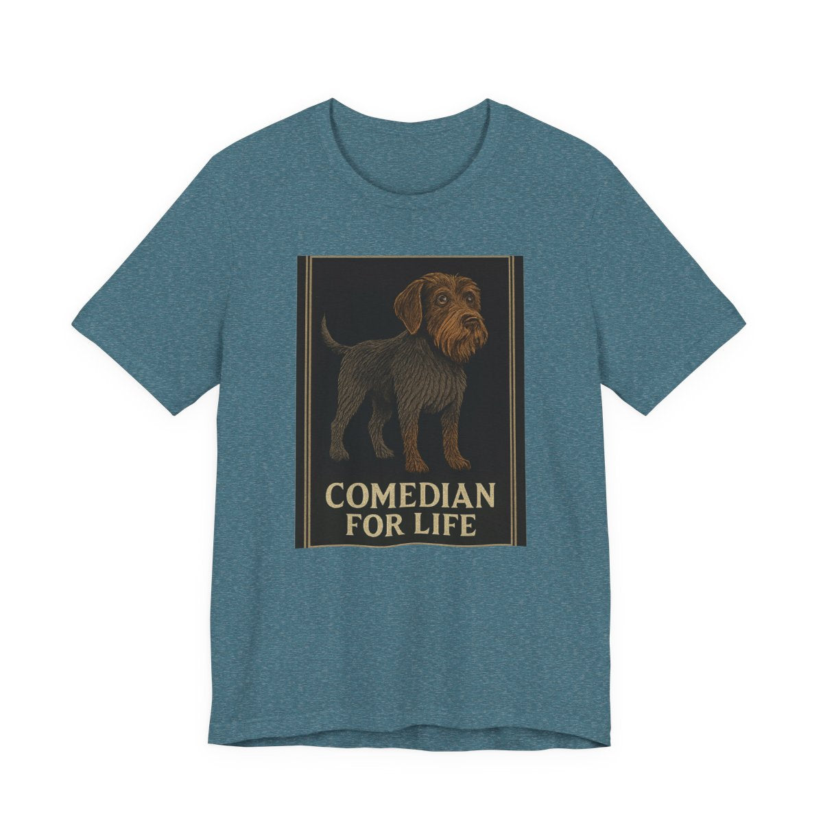 Wirehaired Pointing Griffon Comedian for Life T-shirt