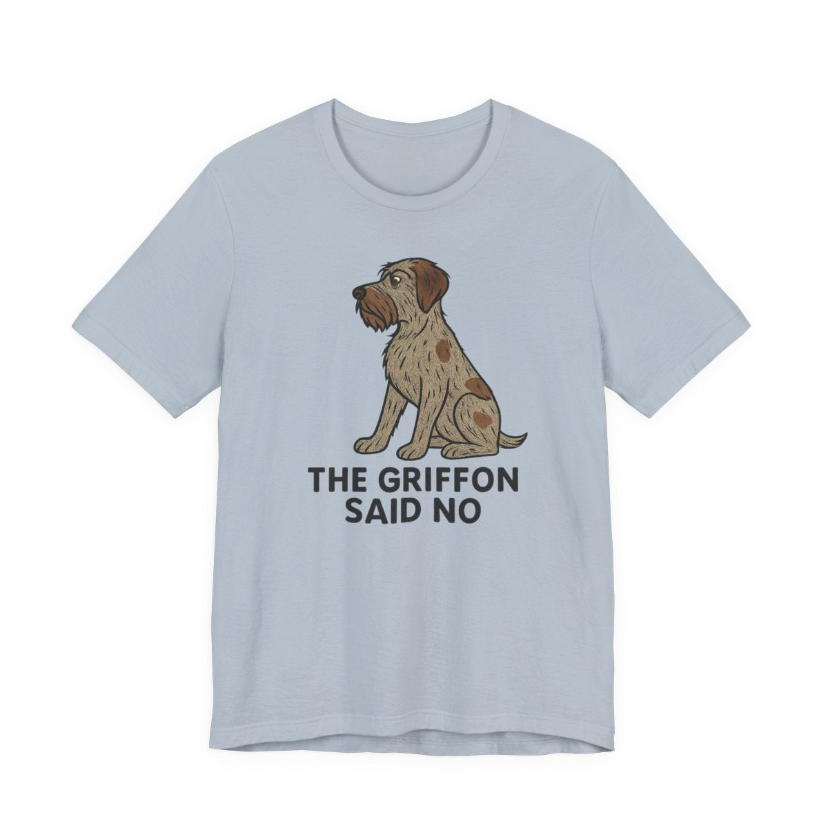 Wirehaired Pointing Griffon Said No T-shirt