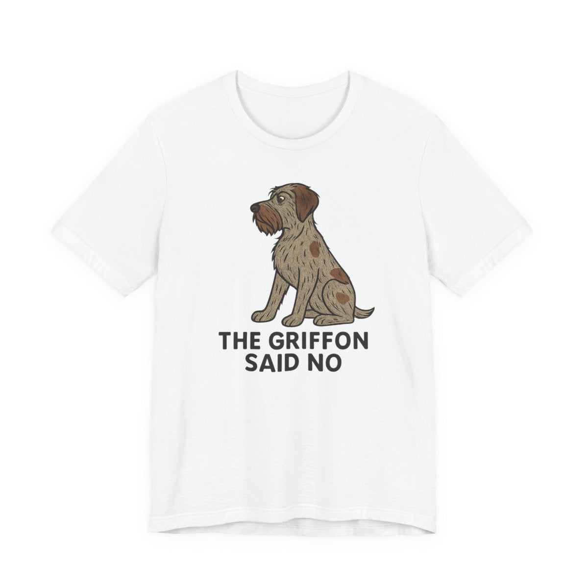 Wirehaired Pointing Griffon Said No T-shirt