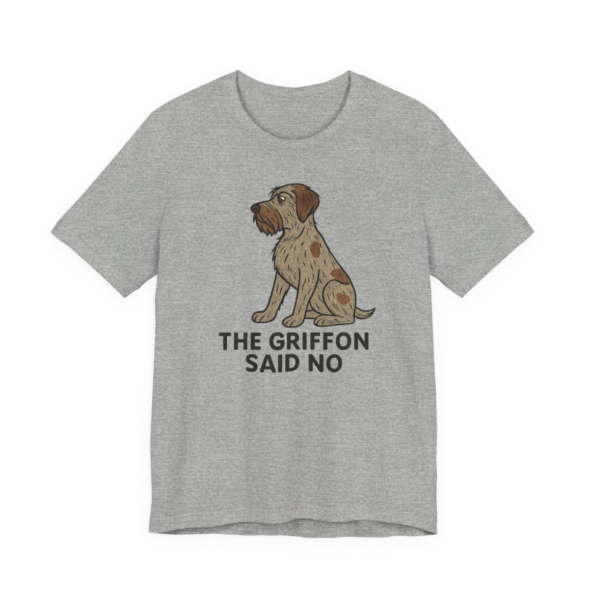 Wirehaired Pointing Griffon Said No T-shirt
