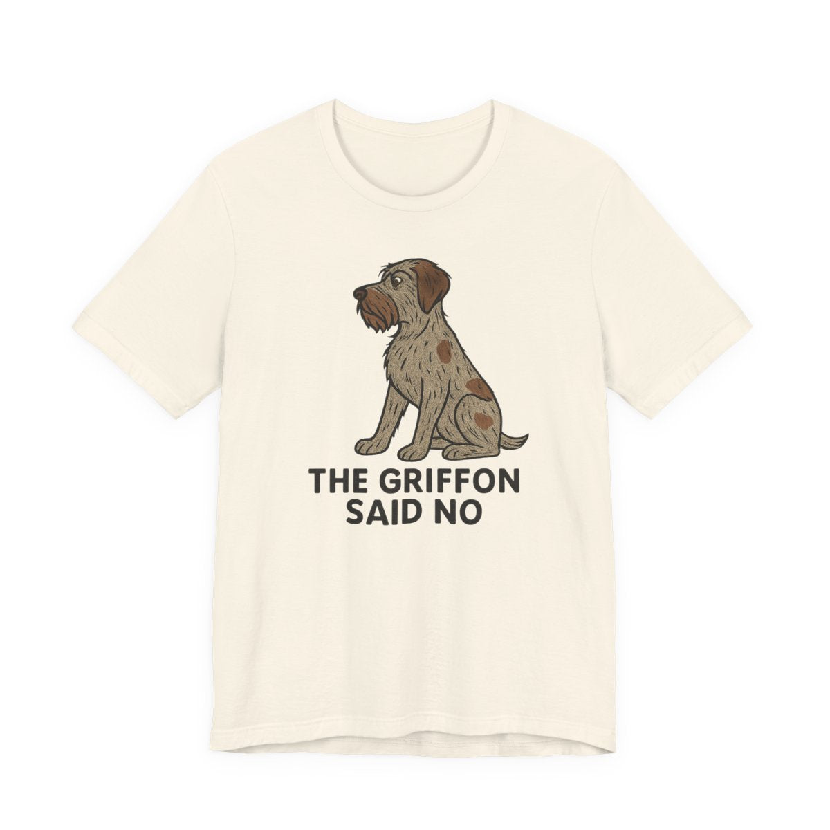 Wirehaired Pointing Griffon Said No T-shirt