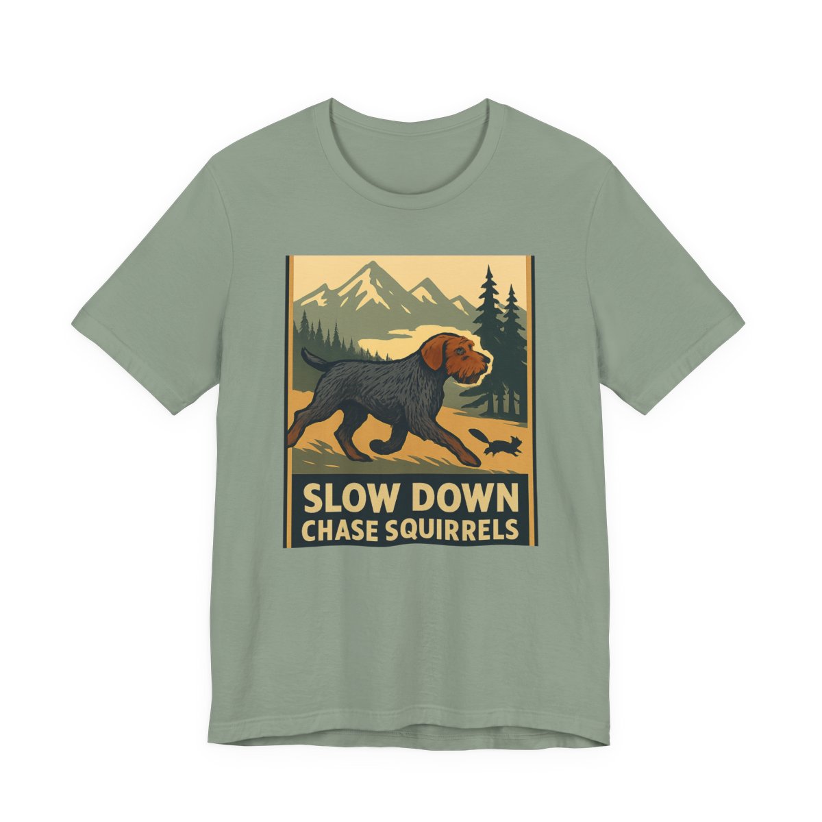 Wirehaired Pointing Griffon Slow Down Chase Squirrels T-shirt